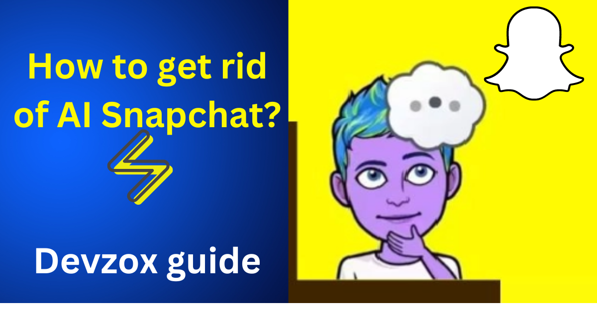 How to get rid of my ai on snapchat 2024? How to get rid of snapchat ai? How to get rid of ai on snapchat? Devzox Free Guide 